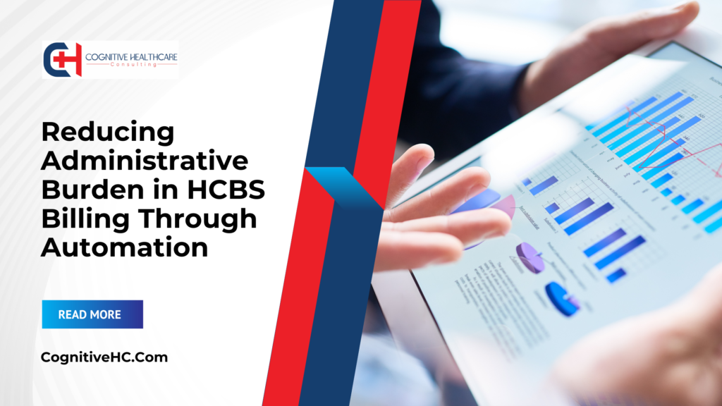 Reducing Administrative Burden in HCBS Billing Through Automation
