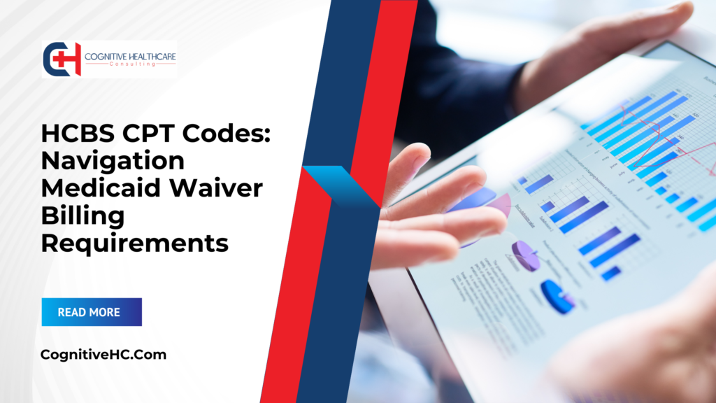 HCBS CPT Codes: Navigation Medicaid Waiver Billing Requirements