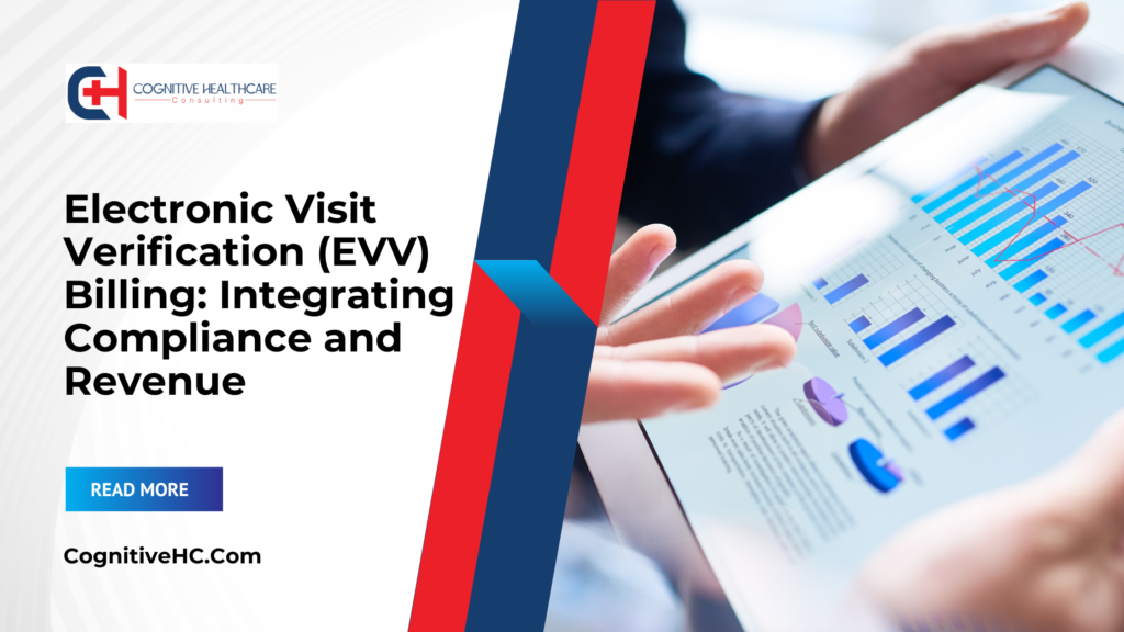 Electronic Visit Verification (EVV) Billing: Integrating Compliance and Revenue